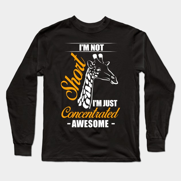 I'm Not Short I'm Just Concentrated Awesome Shirt Funny Gift Long Sleeve T-Shirt by blimbercornbread